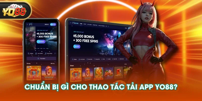 Chuẩn bị gì cho thao tác tải app YO88?