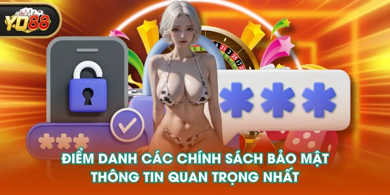 Điểm danh các chính sách bảo mật thông tin quan trọng nhất Điểm danh các chính sách bảo mật thông tin quan trọng nhất