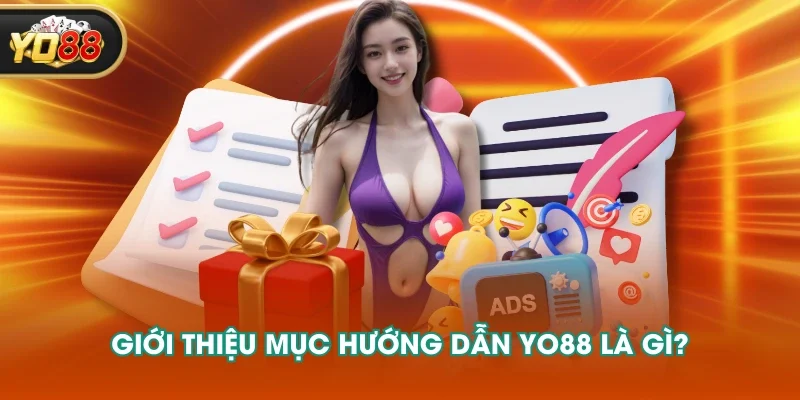Giới thiệu mục hướng dẫn YO88 là gì?