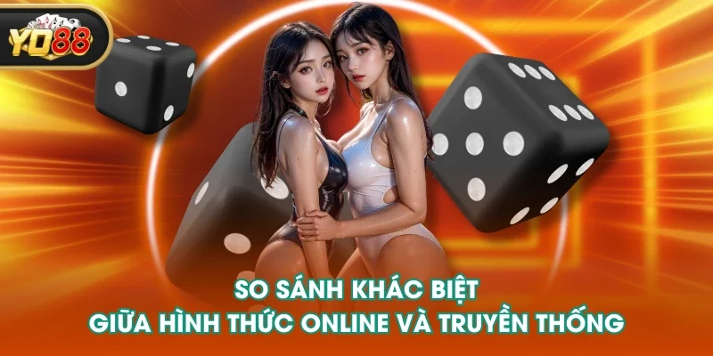 So sánh khác biệt giữa hình thức online và truyền thống