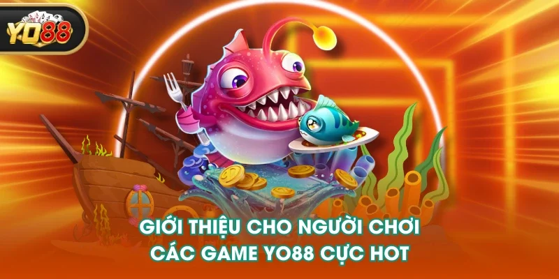 Giới thiệu cho người chơi các game YO88 cực hot