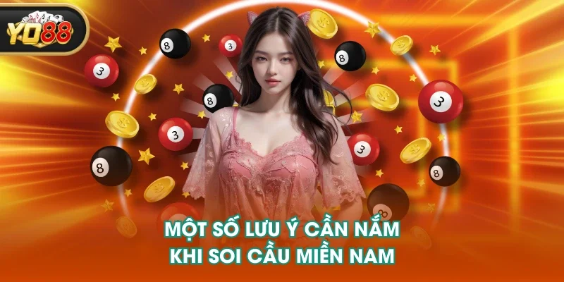 Một số lưu ý cần nắm khi soi cầu miền Nam Một số lưu ý cần nắm khi soi cầu miền Nam